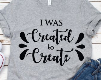 I Was Created To Create SVG, Motivational Quotes SVG, Quotes SVG, DXF Cutting Files, Digital files