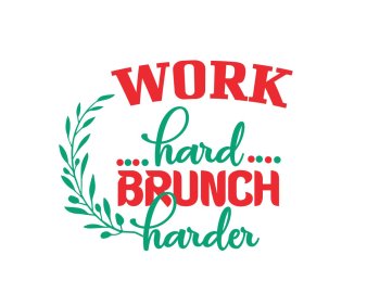 Free Work Heard Brunch Harder SVG Cut File