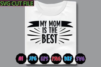 My Mom Is The Best SVG cut file
