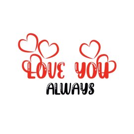 Love you always phrase quotes valentine day for coffee cups and mugs