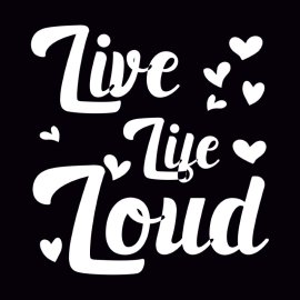 Live Life Loud Typography Vector Design For T Shirt